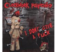 Clockwork Psycho - I Don'T Give a Fuck [Import Belge]