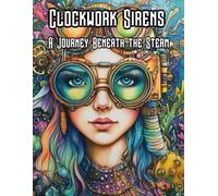 Clockwork Sirens: A Journey Beneath the Steam