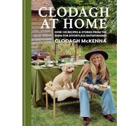 Clodagh at Home: Over 100 Recipes & Stories from the Farm for Effortless Entertaining