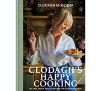 Clodagh's Happy Cooking 100 Easy, Speedy, Healthy Recipes for Good Mood Food - Clodagh McKenna - Kyle Books - ebook (ePub) - Livre