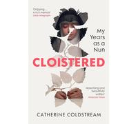 Cloistered: A gripping memoir of life as a nun, a Radio 4 Book of the Week