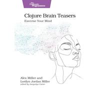 Clojure Brain Teasers: Exercise Your Mind