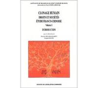 Clonage Humain Droits Et Societes Etude Franco-Chinoise - Tome 1, Introduction