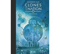 Clones de la nation, intégrale - Maiwenn Alix - Mnemos Eds - relié - Roman adolescent