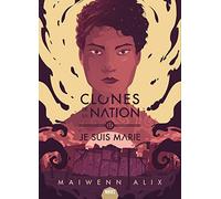 Maiwenn Alix – Clones de la nation, Tome 2 : Je suis Marie – Broché