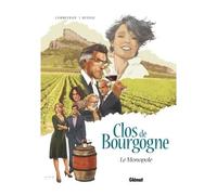 Clos de Bourgogne - Tome 01 Le monopole - Éric Corbeyran - Glénat - cartonné - Bande dessinée