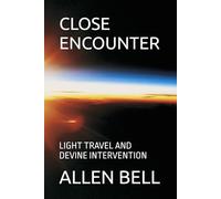 CLOSE ENCOUNTER: LIGHT TRAVEL AND DEVINE INTERVENTION