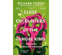 Close Encounters of the Fungal Kind: In Pursuit of Remarkable Mushrooms