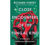 Close Encounters of the Fungal Kind In Pursuit of Remarkable Mushrooms - Richard Fortey - Pegasus Books - ebook (ePub) - Livre