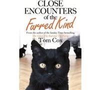 Close Encounters of the Furred Kind Tom Cox (Auteur)