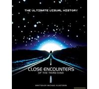 Close Encounters Of The Third Kind The Ultimate Visual History