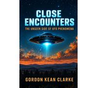 Close Encounters: The Unseen Side of UFO Phenomena