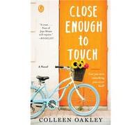 Close Enough to Touch by Colleen Oakley Colleen Oakley (Auteur)