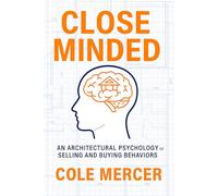 Close Minded: An Architectural Psychology of Selling and Buying Behaviors
