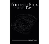 Close on the Heels of the Day by Richard Conte Richard Conte (Auteur)