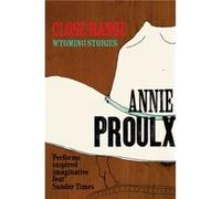 Close Range by Annie Proulx Proulx, Annie (Auteur)