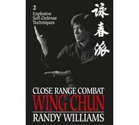 Close Range Combat Wing Chun 2: Explosive Self-Defense Techniques