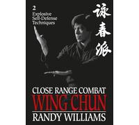 Close Range Combat Wing Chun 2: Explosive Self-Defense Techniques