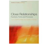 Close Relationships: Functions, Forms And Processes (Frontiers Of Social Psychology)