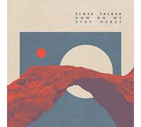 Close Talker - How Do We Stay Here?