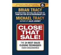 Close That Sale: The 24 Best Sales Closing Techniques Ever Discovered