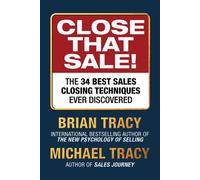 Close That Sale! The 34 Best Sales Closing Techniques Ever Discovered - Brian Tracy - G&D Media - ebook (ePub) - Livre