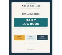 Close the Day: Small Business Daily Log Book: An Undated 12-Month Record Keeper for Sales, Expenses, Cash, Orders, Inventory, Customer Follow-Ups, and Daily Operations