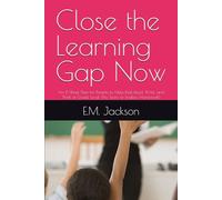 Close the Learning Gap Now: An 8-Week Plan for Parents to Help Kids Read, Write, and Think at Grade Level (No Tears or Endless Homework)