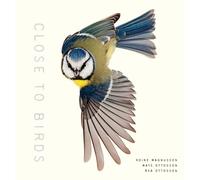 Close to Birds: An Intimate Look at Our Feathered Friends