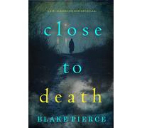 Close To Death (A Kari Blackhorse Suspense Thriller-Book Eleven) - Blake Pierce - Blake Pierce - ebook (ePub) - Livre