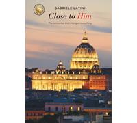 Close to Him: The encounter that changed everything