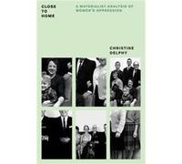 Close to Home by Christine Delphy Christine Delphy, (Auteur)