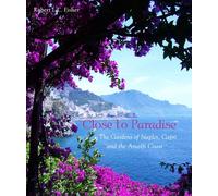 Close to Paradise: The Gardens of Naples, Capri and the Amalfi Coast