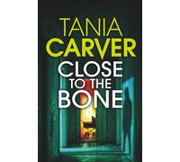 CLOSE TO THE BONE a darkly compelling and utterly shocking British killer thriller with a jaw-dropping twist