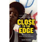 Close to the Edge: In Search of the Global Hip Hop Generation