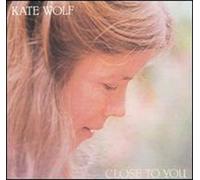 Wolf, Kate – Close to You