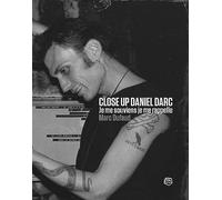 Close Up Daniel Darc - Je me souviens, je me rappelle