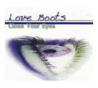Love Boots – Close Your Eyes