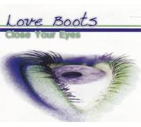 Love Boots - Close Your Eyes