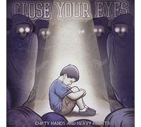 Close Your Eyes – Empty Hands and Heavy Hearts – CD – Sony Music