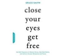 Close Your Eyes Get Free by Grace Smith Grace Smith (Auteur)