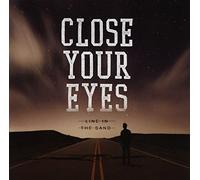 Close Your Eyes - Line in the Sand