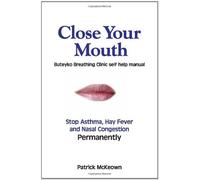 Close Your Mouth: Buteyko Clinic Handbook for Perfect Health [Paperback] NEUF