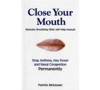 Close Your Mouth by Patrick G. McKeown Inconnu (Auteur)