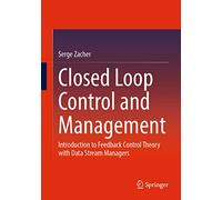 Closed Loop Control and Management: Introduction to Feedback Control Theory with Data Stream Managers