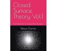 Closed Surface Theory Vol.1: From Electrons to Space-Time Structure