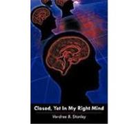 Closed, Yet in My Right Mind Stanley, Verdree B. (Auteur)