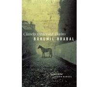 Closely Observed Trains Hrabal, Bohumil (Auteur)