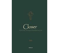 Closer: A 30 Journey to Draw Near to God