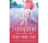 Closer Home - [Livre en VO] Kerry Anne King (Auteur)